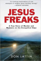 Jesus Freaks - A True Story of Murder and Madness on the Evangelical Edge
